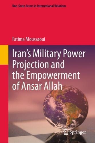 Iran’s Military Power Projection and the Empowerment of Ansar Allah