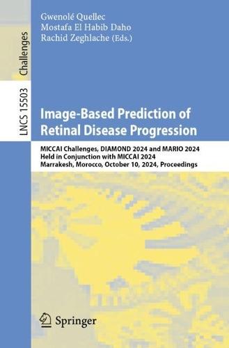 Image-Based Prediction of Retinal Disease Progression: MICCAI Challenges, DIAMOND 2024 and MARIO 2024, Held in Conjunction with MICCAI 2024, Marrakesh, Morocco, October 10, 2024, Proceedings