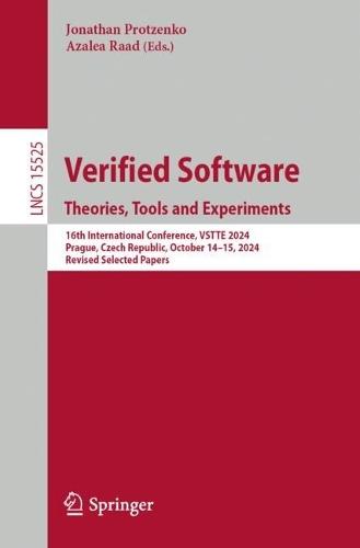 Verified Software. Theories, Tools and Experiments: 16th International Conference, VSTTE 2024, Prague, Czech Republic, October 14–15, 2024, Revised Selected Papers
