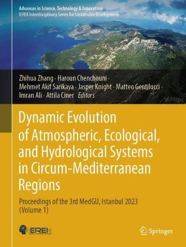 Dynamic Evolution of Atmospheric, Ecological, and Hydrological Systems in Circum-Mediterranean Regions: Proceedings of the 3rd MedGU, Istanbul 2023 (Volume 1)