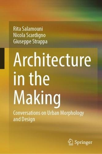 Architecture in the Making: Conversations on Urban Morphology and Design