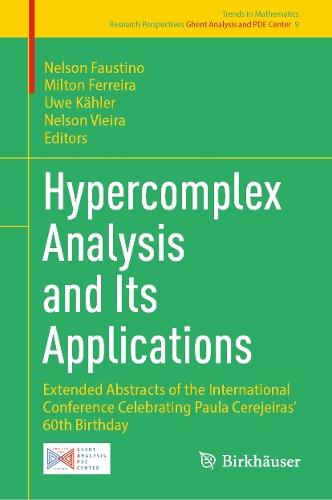 Hypercomplex Analysis and Its Applications: Extended Abstracts of the International Conference Celebrating Paula Cerejeiras’ 60th Birthday