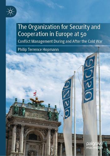 The Organization for Security and Cooperation in Europe at 50: Conflict Management During and After the Cold War