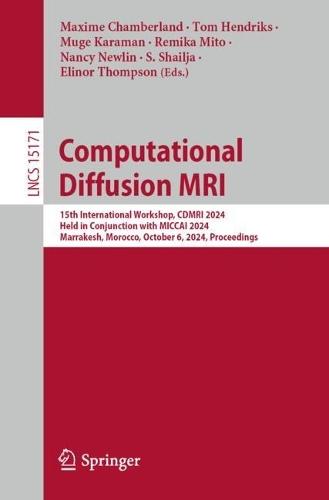Computational Diffusion MRI: 15th International Workshop, CDMRI 2024, Held in Conjunction with MICCAI 2024, Marrakesh, Morocco, October 6, 2024, Proceedings