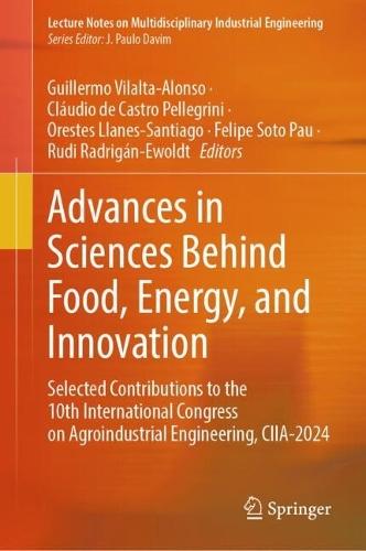 Advances in Sciences Behind Food, Energy, and Innovation: Selected Contributions to the 10th International Congress on Agroindustrial Engineering, CIIA-2024