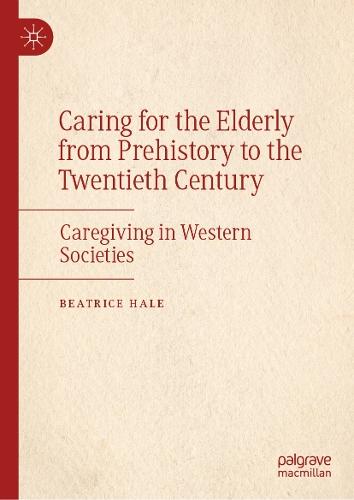Caring for the Elderly from Prehistory to the Twentieth Century: Caregiving in Western Societies