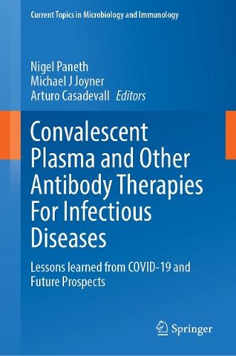 Convalescent Plasma and Other Antibody Therapies For Infectious Diseases: Lessons learned from COVID-19 and Future Prospects