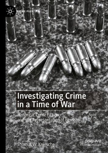 Investigating Crime in a Time of War: Historical Crime Fiction and the Representation of Fascism