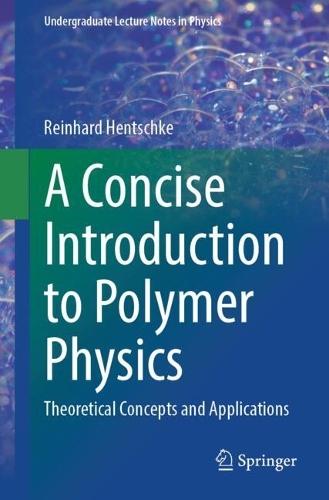 A Concise Introduction to Polymer Physics: Theoretical Concepts and Applications
