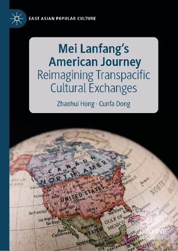 Mei Lanfang's American Journey: Reimagining Transpacific Cultural Exchanges