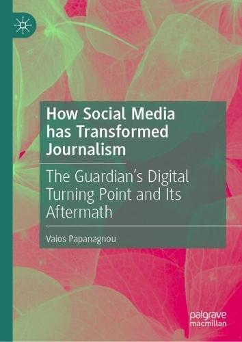How Social Media has Transformed Journalism: The Guardian’s Digital Turning Point and Its Aftermath