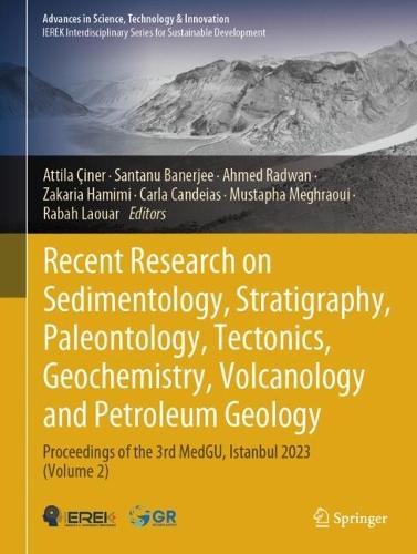 Recent Research on Sedimentology, Stratigraphy, Paleontology, Tectonics, Geochemistry, Volcanology and Petroleum Geology: Proceedings of the 3rd MedGU, Istanbul 2023 (Volume 2)