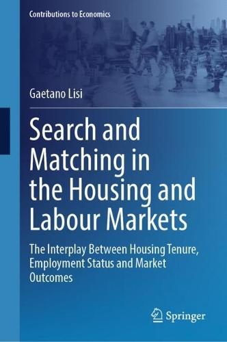 Search and Matching in the Housing and Labour Markets: The Interplay Between Housing Tenure, Employment Status and Market Outcomes