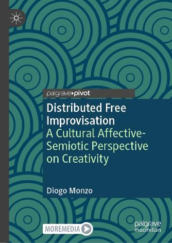 Distributed Free Improvisation: A Cultural Affective-Semiotic Perspective on Creativity