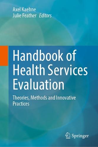Handbook of Health Services Evaluation: Theories, Methods and Innovative Practices