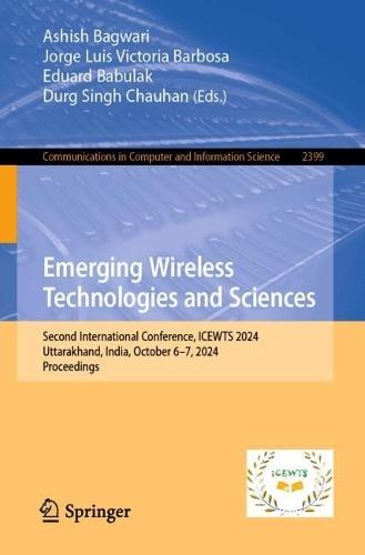 Emerging Wireless Technologies and Sciences: Second International Conference, ICEWTS 2024, Uttarakhand, India, October 6–7, 2024, Proceedings