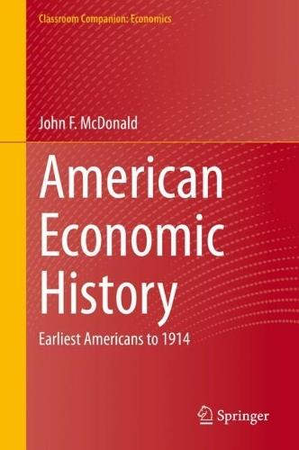 American Economic History: Earliest Americans to 1914