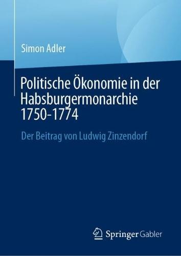 Politische Ökonomie in der Habsburgermonarchie 1750-1774: Der Beitrag von Ludwig Zinzendorf