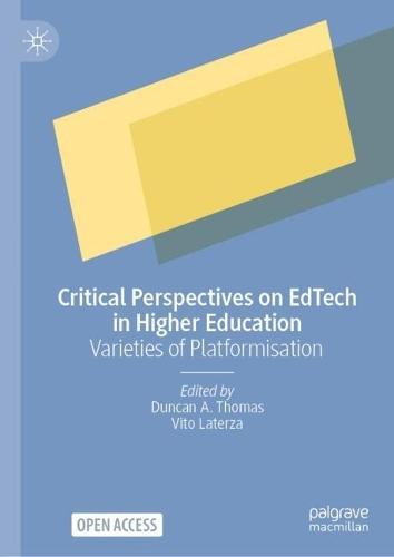 Critical Perspectives on EdTech in Higher Education: Varieties of Platformisation