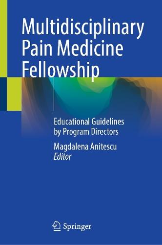 Multidisciplinary Pain Medicine Fellowship: Educational Guidelines by Program Directors