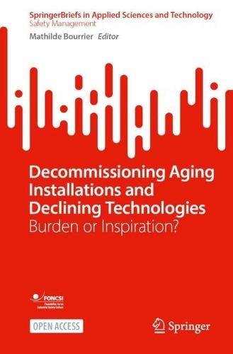Decommissioning Aging Installations and Declining Technologies: Burden or Inspiration?
