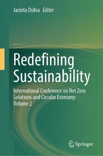 Redefining Sustainability: International Conference on Net Zero Solutions and Circular Economy: Volume 2