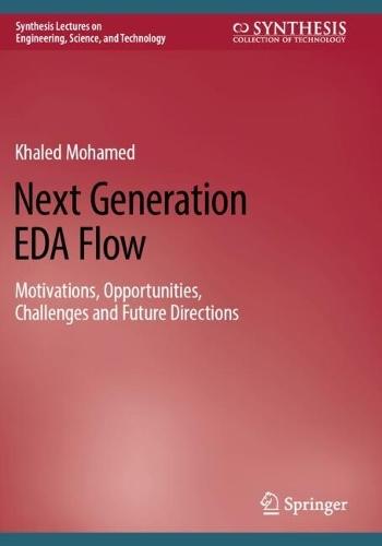 Next Generation EDA Flow: Motivations, Opportunities, Challenges and Future Directions