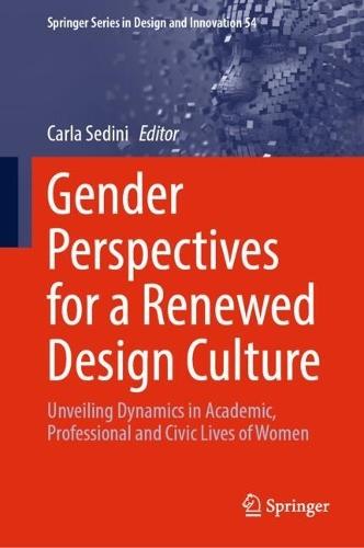 Gender Perspectives for a Renewed Design Culture: Unveiling Dynamics in Academic, Professional and Civic Lives of Women