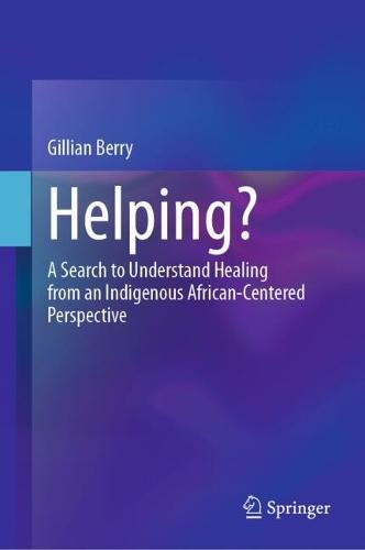 Helping?: A Search to Understand Healing from an Indigenous African-Centered Perspective