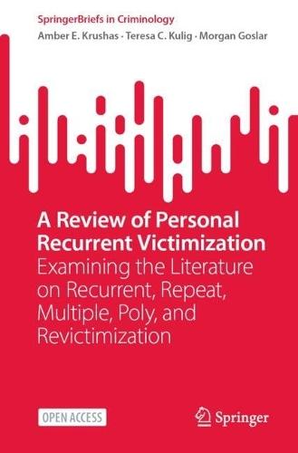 A Review of Personal Recurrent Victimization: Examining the Literature on Recurrent, Repeat, Multiple, Poly, and Revictimization