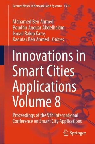 Innovations in Smart Cities Applications Volume 8: Proceedings of the 9th International Conference on Smart City Applications
