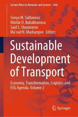 Sustainable Development of Transport: Economy, Transformation, Logistics and ESG Agenda. Volume 2