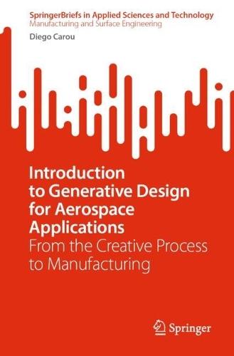 Introduction to Generative Design for Aerospace Applications: From the Creative Process to Manufacturing