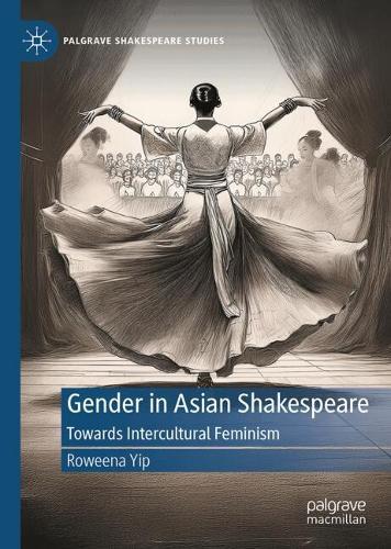 Gender in Asian Shakespeare: Towards Intercultural Feminism