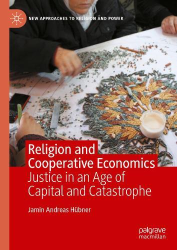 Religion and Cooperative Economics: Justice in An Age Of Capital And Catastrophe