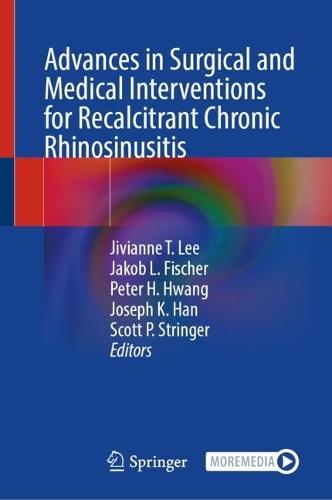 Advances in Surgical and Medical Interventions for Recalcitrant Chronic Rhinosinusitis