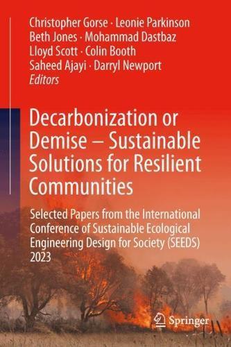 Decarbonization or Demise – Sustainable Solutions for Resilient Communities: Selected Papers from the International Conference of Sustainable Ecological Engineering Design for Society (SEEDS) 2023