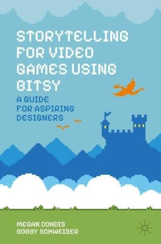 Storytelling for Video Games Using Bitsy: A Guide for Aspiring Designers