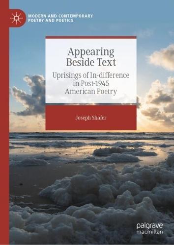 Appearing Beside Text: Uprisings of In-difference in Post-1945 American Poetry