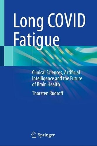 Long COVID Fatigue: Clinical Sciences, Artificial Intelligence and the Future of Brain Health