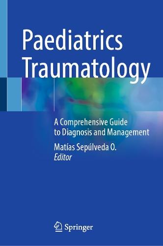 Paediatrics Traumatology: A Comprehensive Guide to Diagnosis and Management