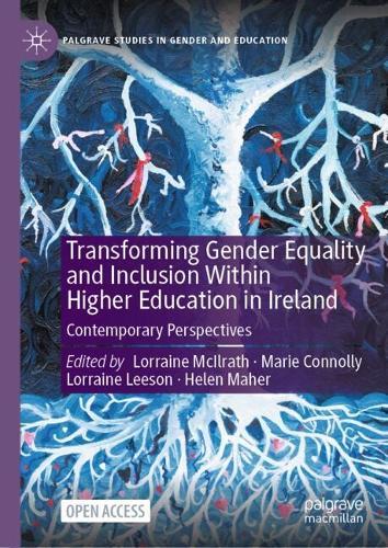Transforming Gender Equality and Inclusion Within Higher Education in Ireland: Contemporary Perspectives