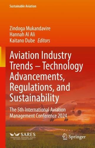 Aviation Industry Trends – Technology Advancements, Regulations, and Sustainability: The 5th International Aviation Management Conference 2024
