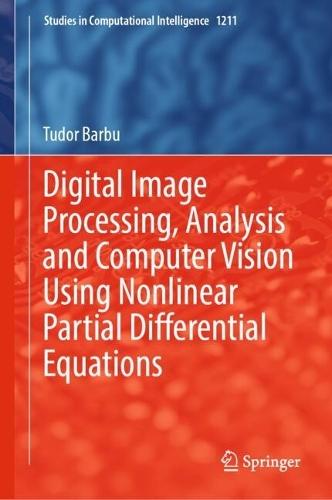 Digital Image Processing, Analysis and Computer Vision Using Nonlinear Partial Differential Equations