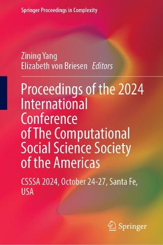 Proceedings of the 2024 International Conference of The Computational Social Science Society of the Americas: CSSSA 2024, October 24–27, Santa Fe, USA
