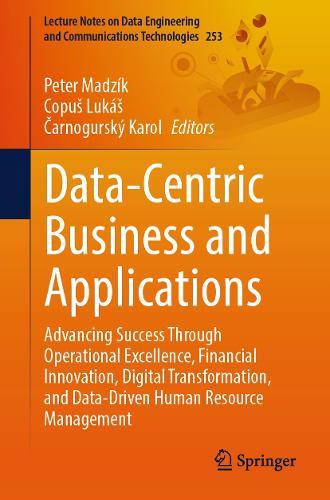 Data-Centric Business and Applications: Advancing Success Through Operational Excellence, Financial Innovation, Digital Transformation, and Data-Driven Human Resource Management