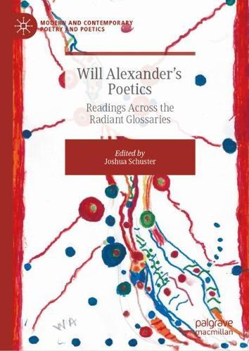 Will Alexander’s Poetics: Readings Across the Radiant Glossaries