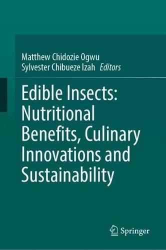 Edible Insects: Nutritional Benefits, Culinary Innovations and Sustainability