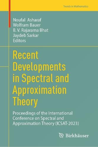 Recent Developments in Spectral and Approximation Theory: Proceedings of the International Conference on Spectral and Approximation Theory (ICSAT-2023)