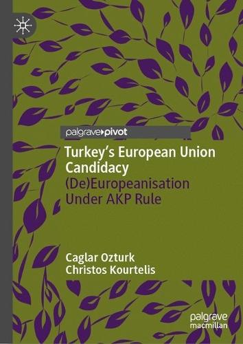 Turkey’s European Union Candidacy: (De)Europeanisation Under AKP Rule